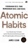 Perubahan Kecil yang Memberikan Hasil Luar Biasa: Atomic Habits