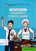 Buku Panduan Guru, Prakarya: Pengolahan SMP/MTs Kelas IX